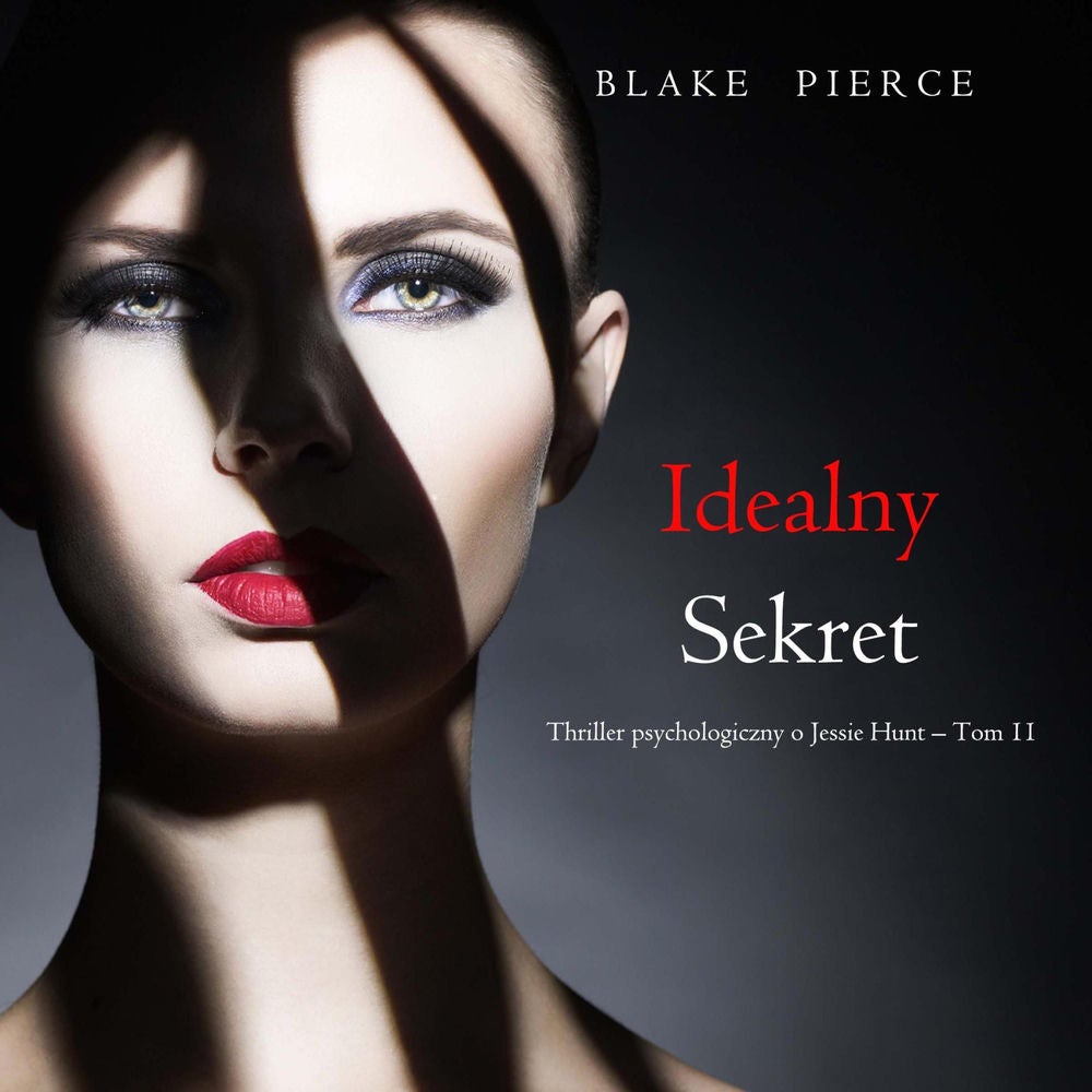 Idealny sekret (Thriller psychologiczny o Jessie Hunt – Tom 11)