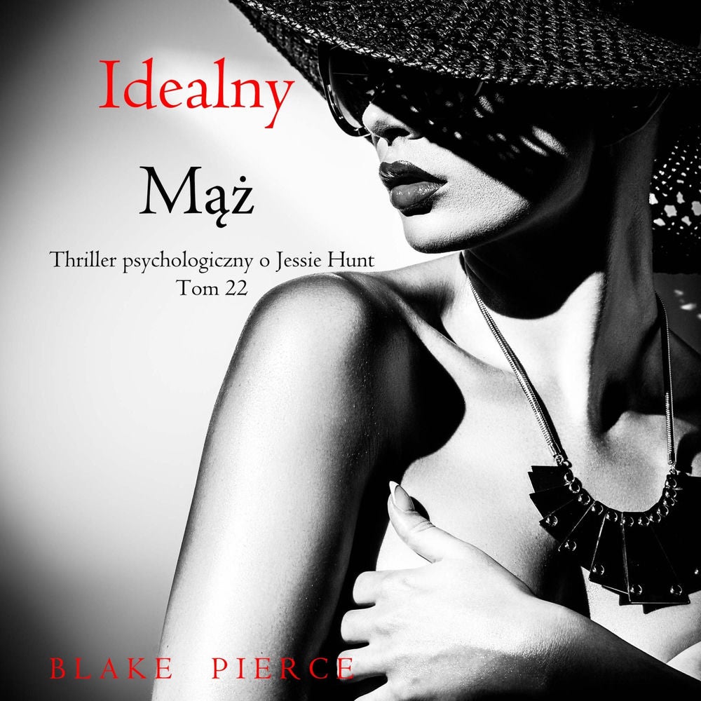 Idealny mąż (Thriller psychologiczny o Jessie Hunt – Tom 22)