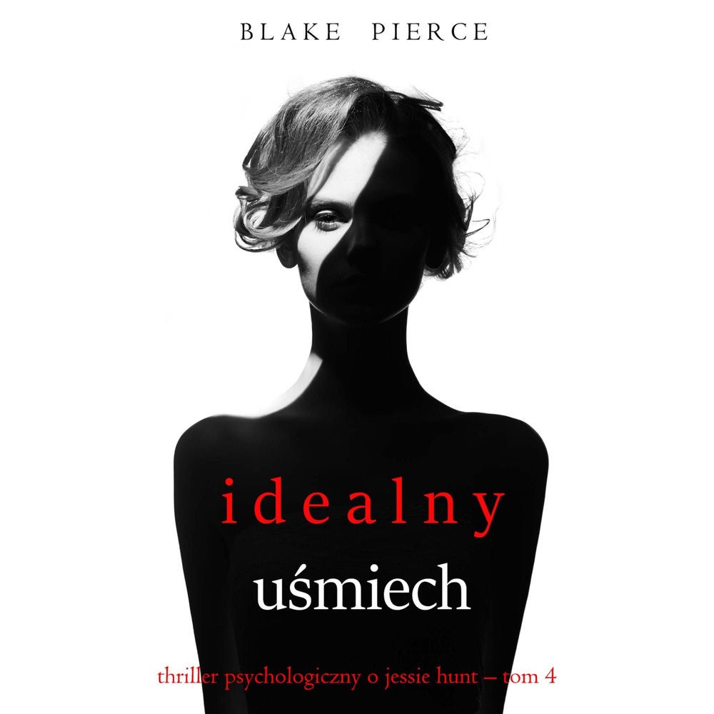 Idealny uśmiech (Thriller psychologiczny o Jessie Hunt – Tom 4)