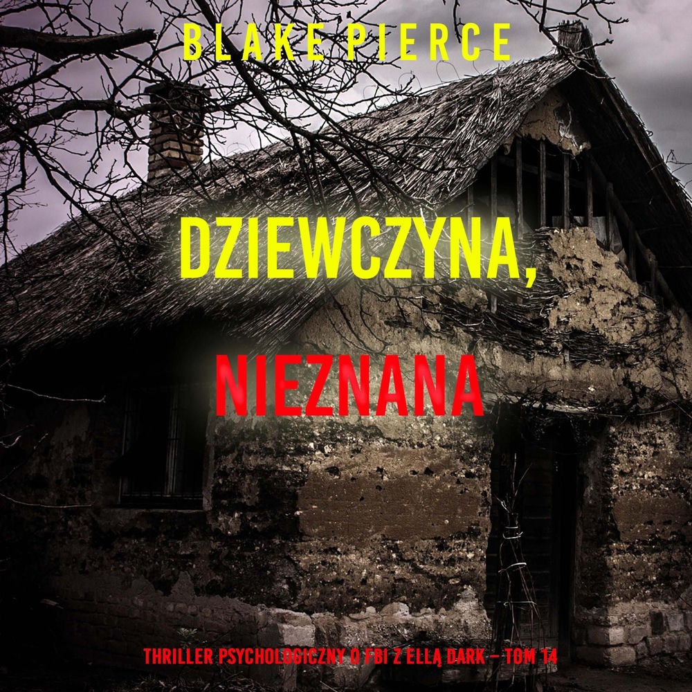 Dziewczyna, nieznana (Thriller psychologiczny o FBI z Ellą Dark – Tom 14)