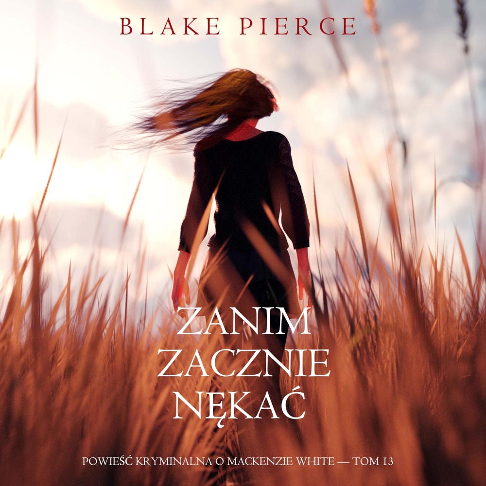 Zanim zacznie nękać (Powieść kryminalna o Mackenzie White — Tom 13)
