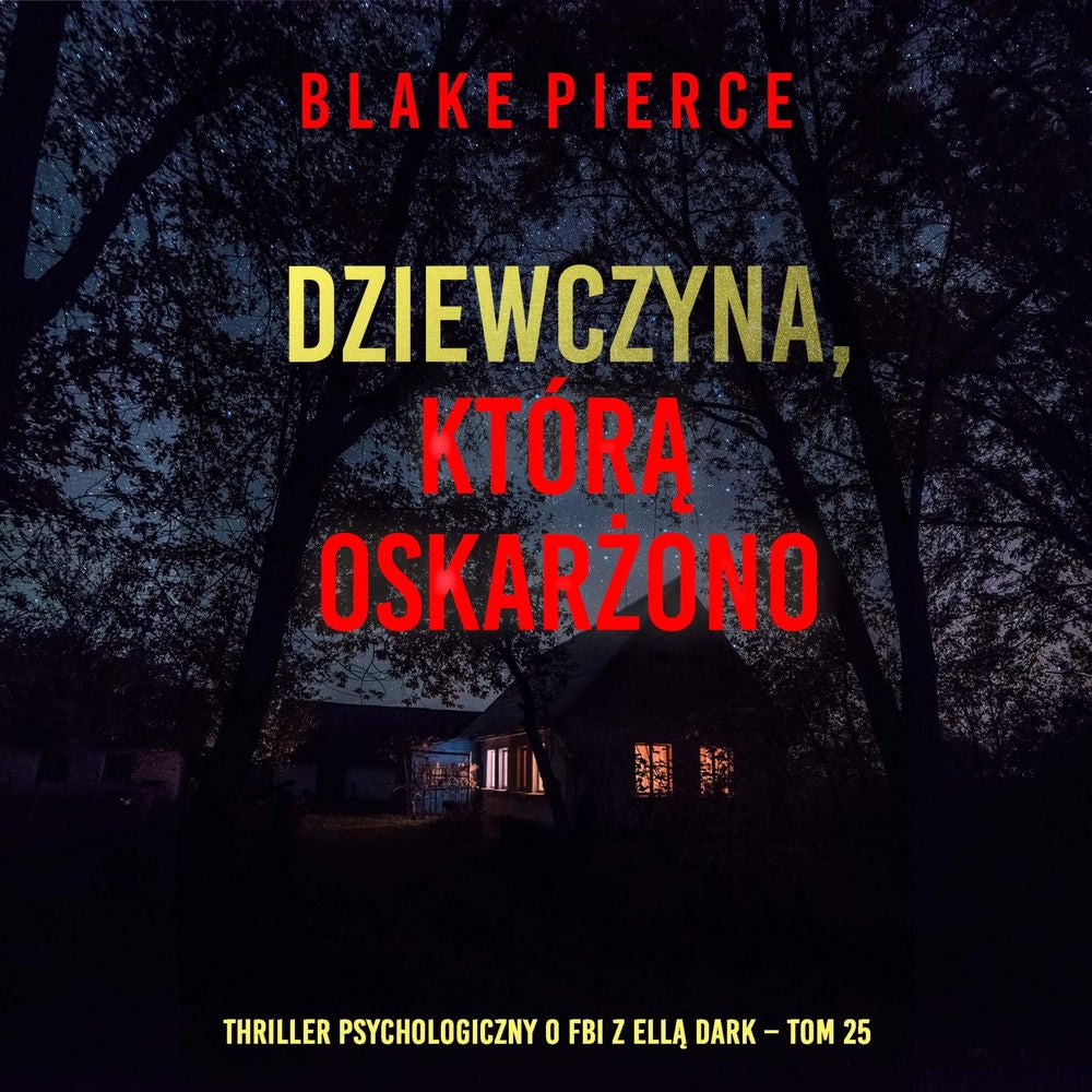 Dziewczyna, którą oskarżono (Thriller psychologiczny o FBI z Ellą Dark – Tom 25)