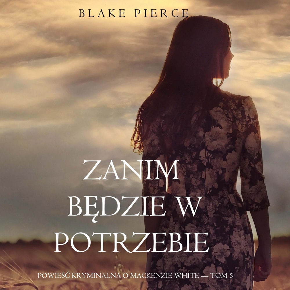 Zanim będzie w potrzebie (Powieść kryminalna o Mackenzie White — Tom 5)