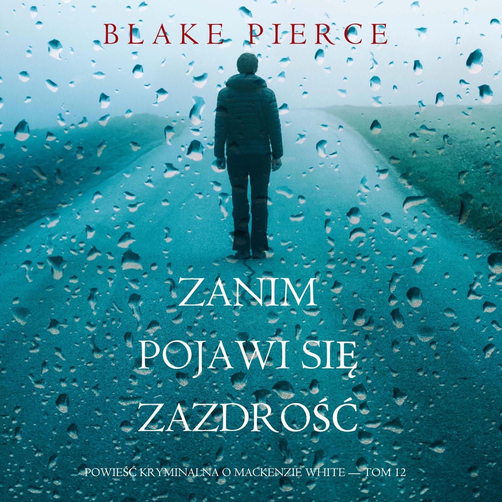 Zanim pojawi się zazdrość (Powieść kryminalna o Mackenzie White — Tom 12)