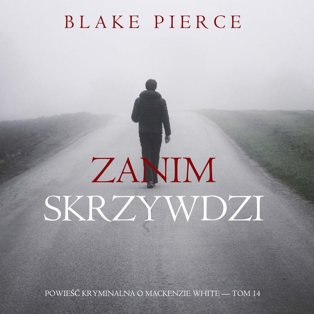 Zanim skrzywdzi (Powieść kryminalna o Mackenzie White — Tom 14)