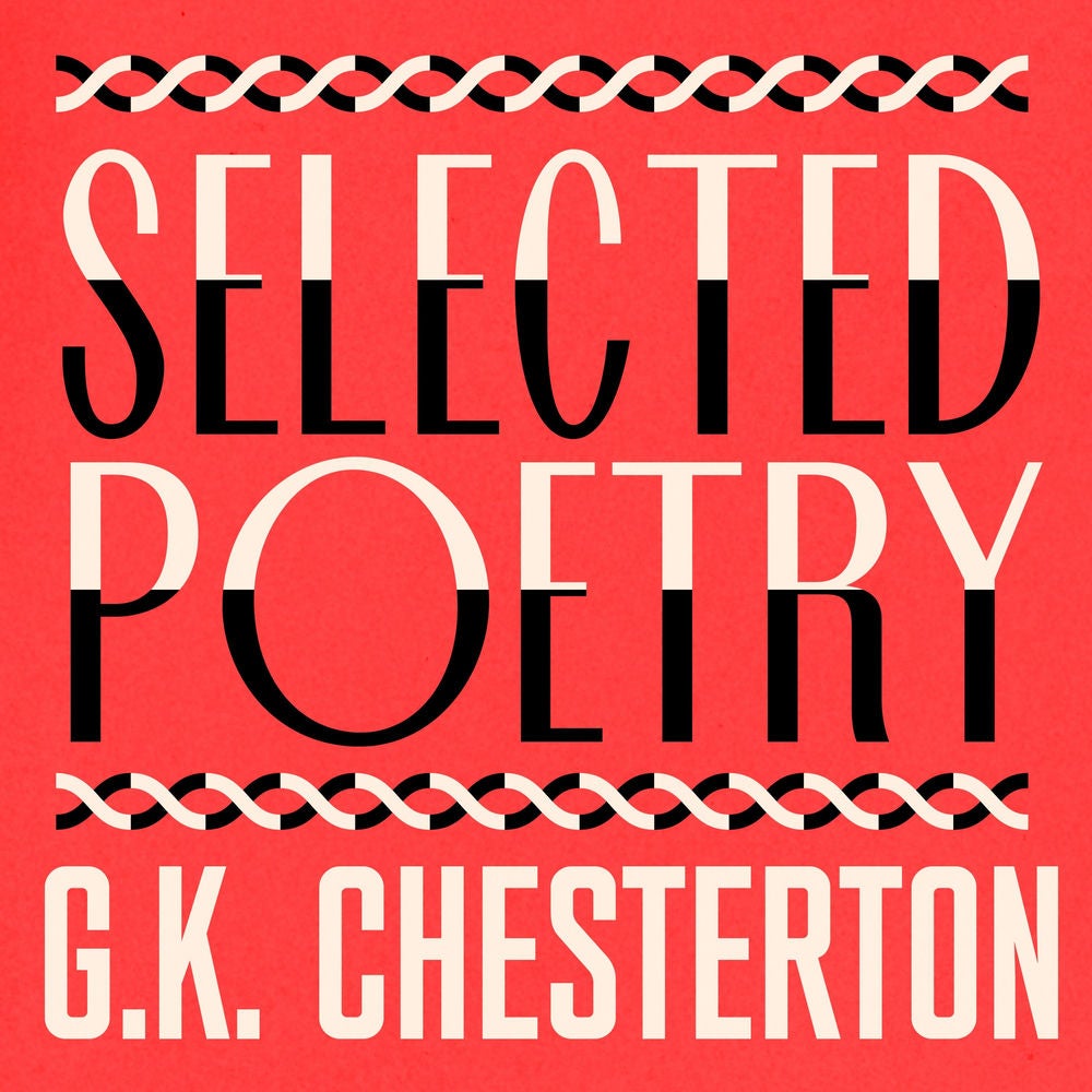 G. K. Chesterton: The Selected Poetry