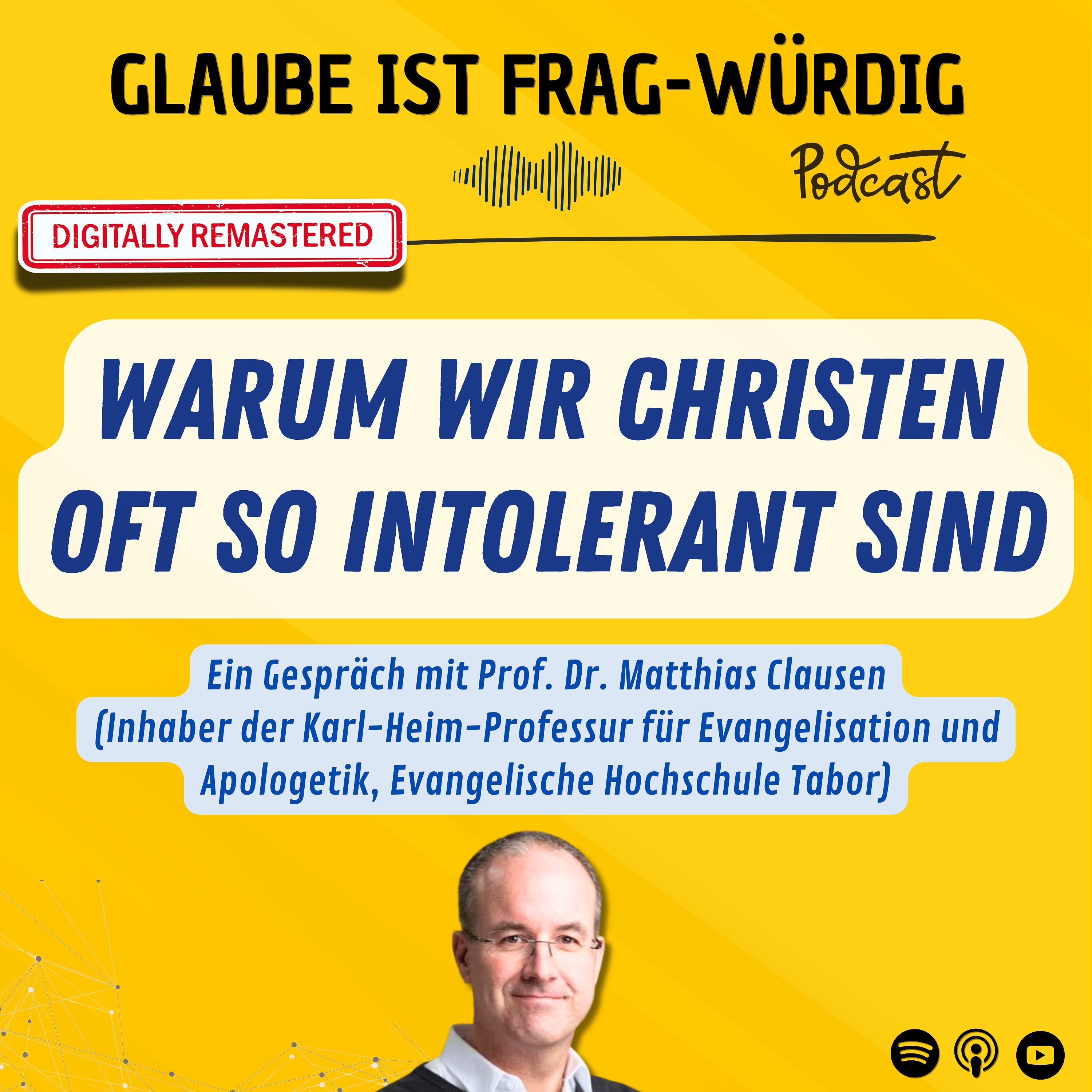 Warum wir Christen oft so intolerant sind - Ein Gespräch mit Prof. Dr. Matthias Clausen (Inhaber der Karl-Heim-Professur für Evangelisation und Apologetik, EH Tabor)