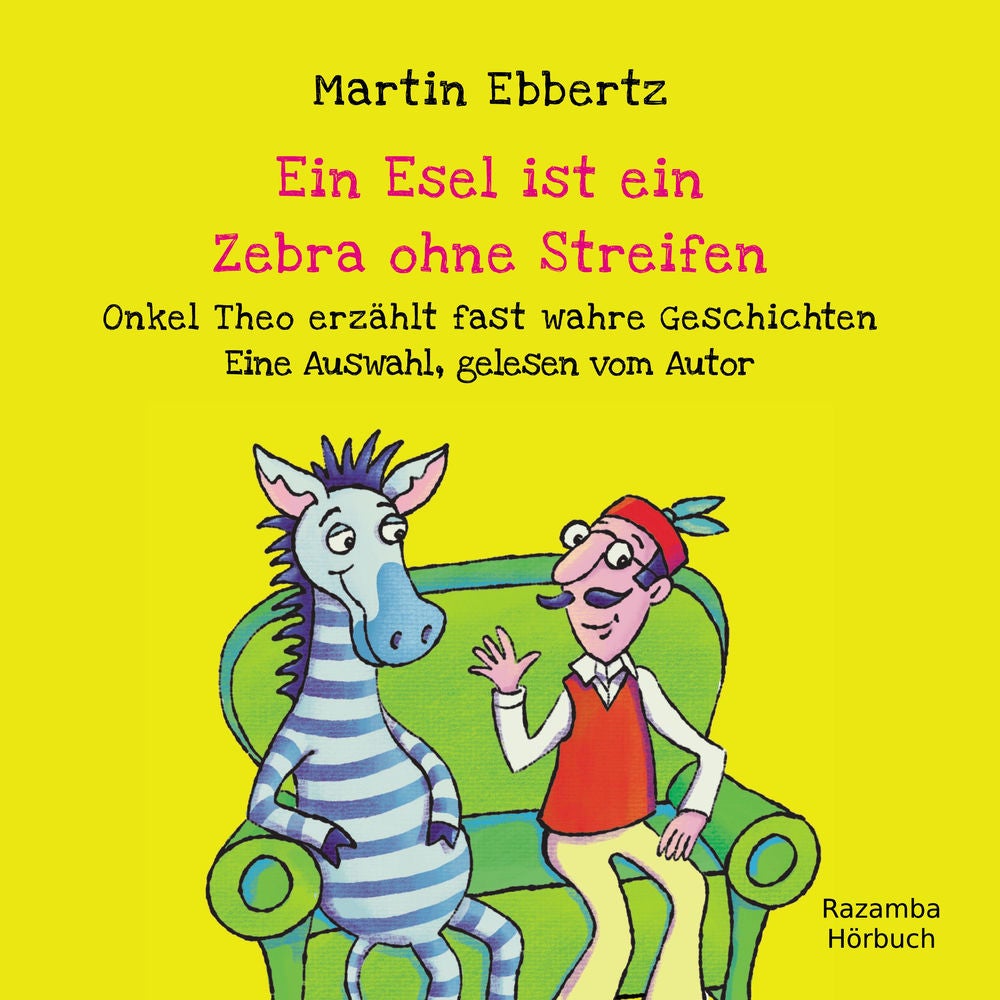 Ein Esel ist ein Zebra ohne Streifen - Onkel Theo erzählt