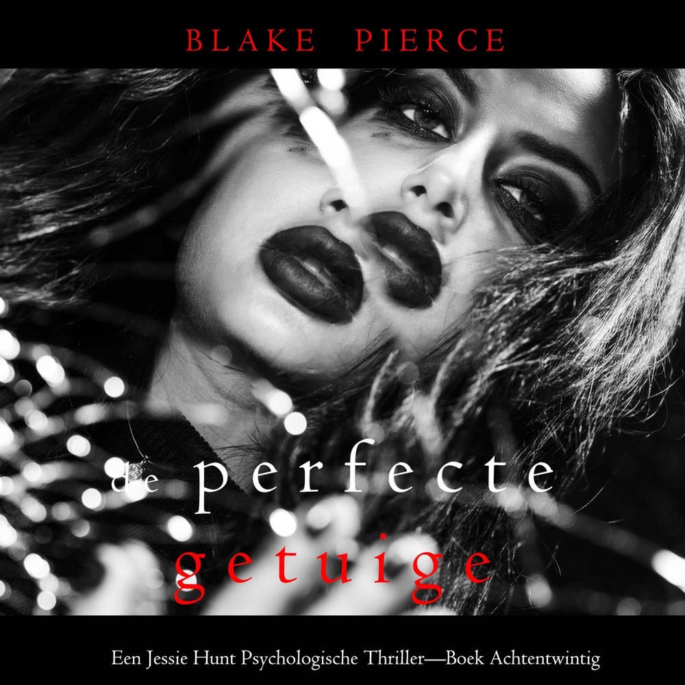 De Perfecte Getuige (Een Jessie Hunt Psychologische Thriller—Boek Achtentwintig)