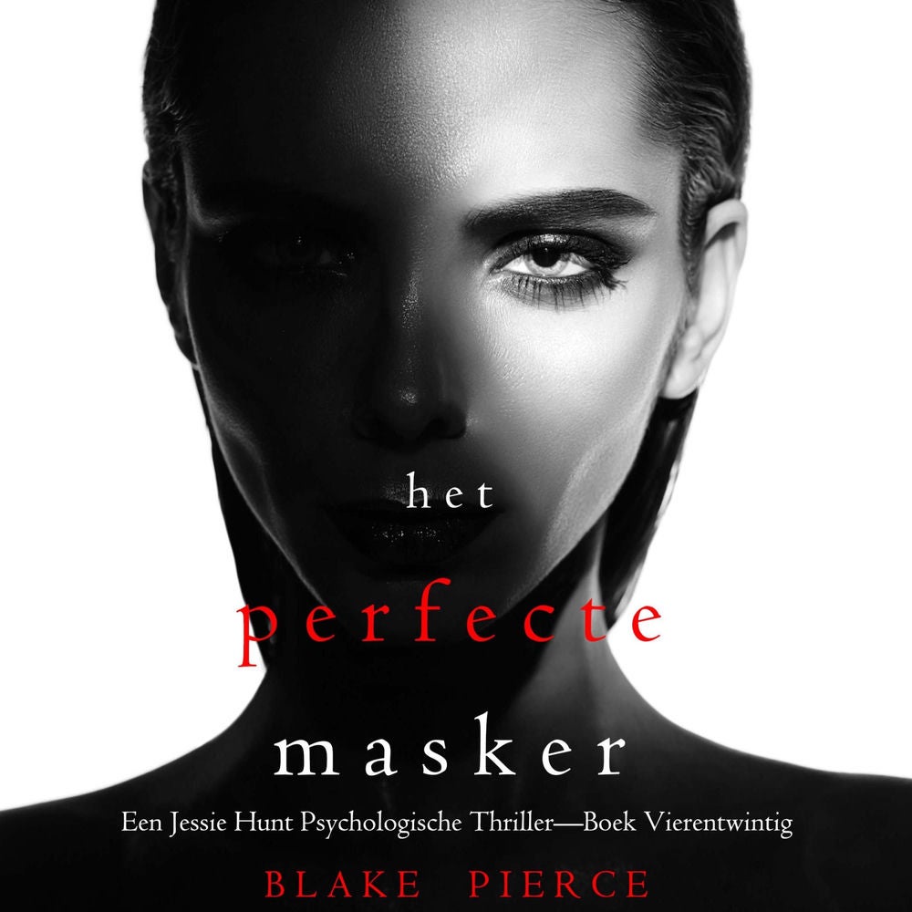 Het Perfecte Masker (Een Jessie Hunt Psychologische Thriller—Boek Vierentwintig)