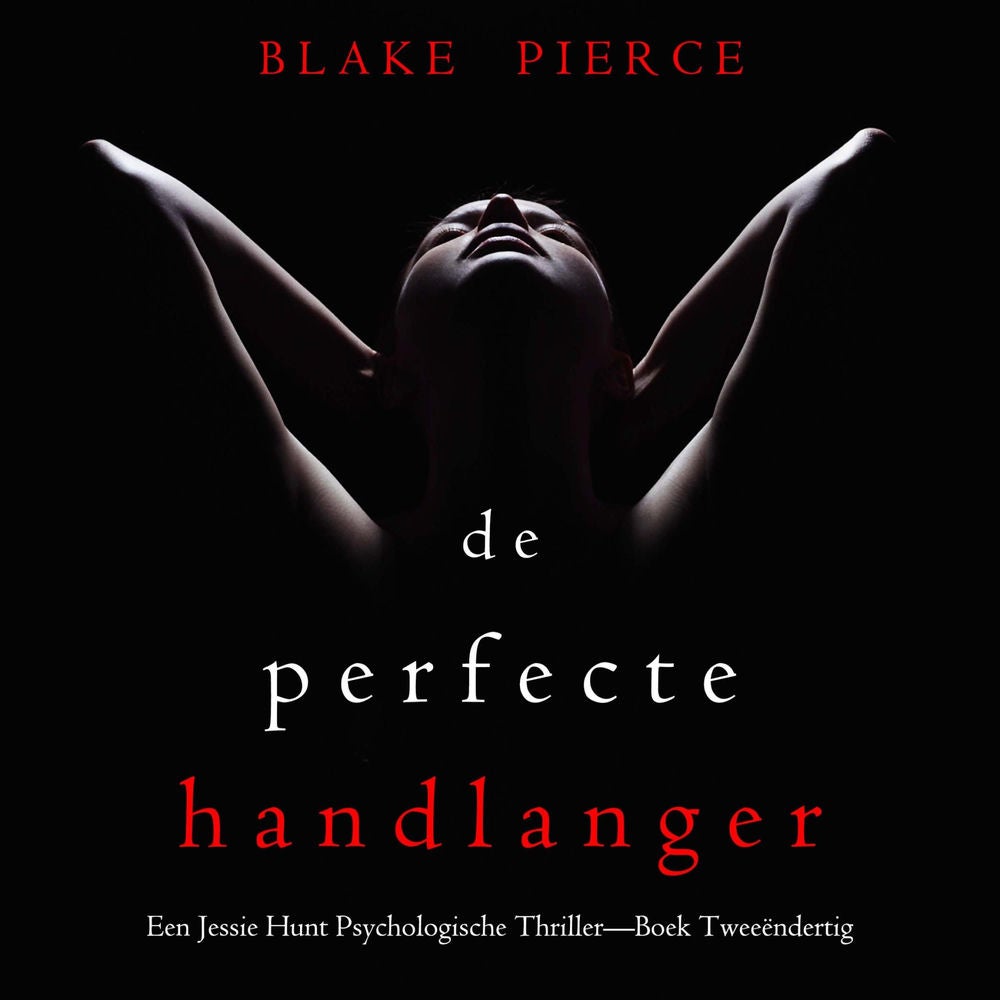 De Perfecte Handlanger (Een Jessie Hunt Psychologische Thriller—Boek Tweeëndertig)