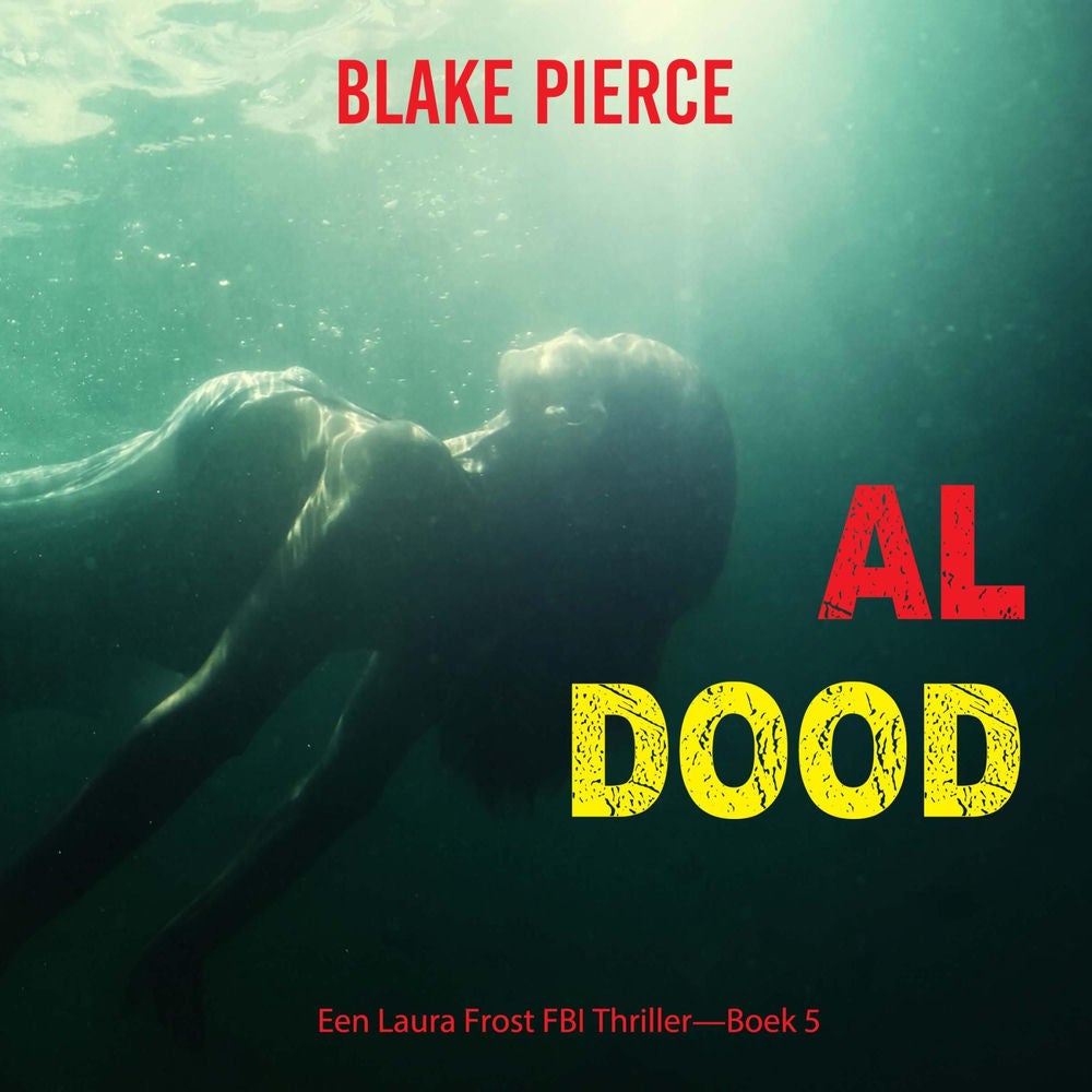 Al Dood (Een Laura Frost FBI Thriller—Boek 5)