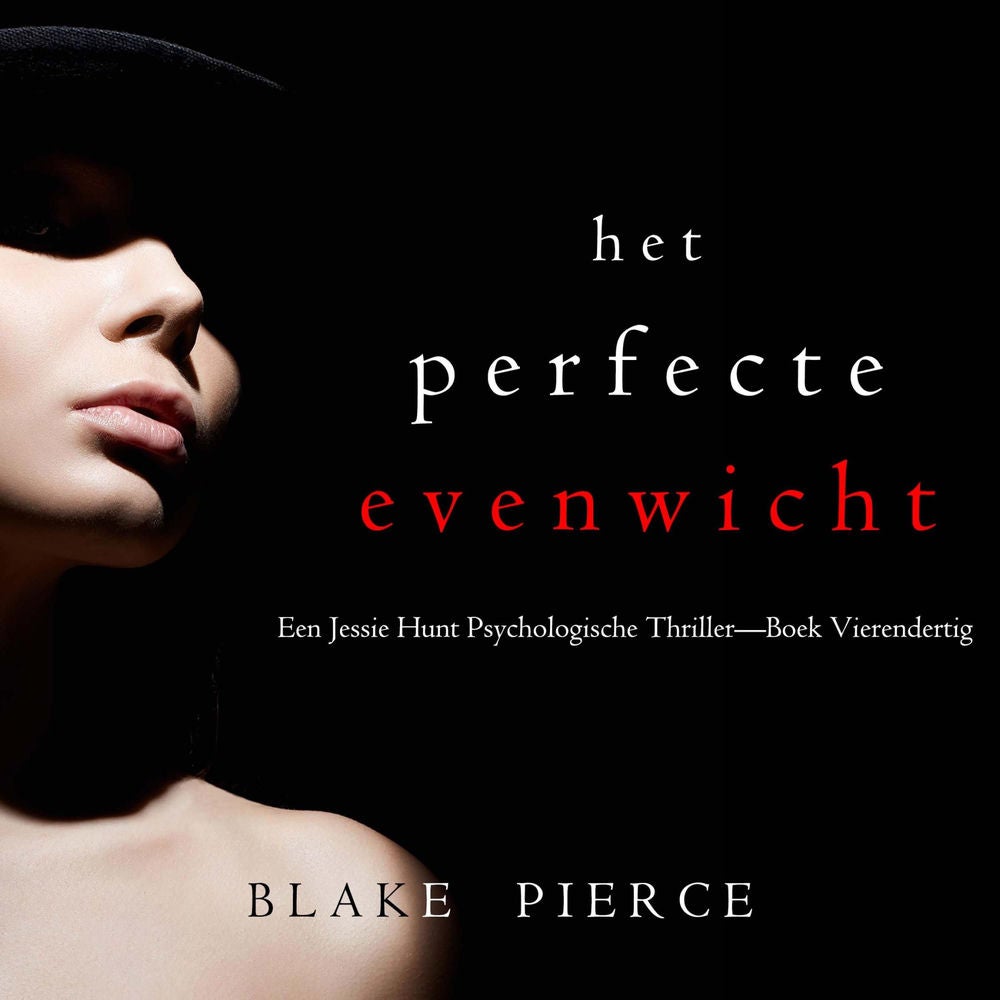 Het Perfecte Evenwicht (Een Jessie Hunt Psychologische Thriller—Boek Vierendertig)