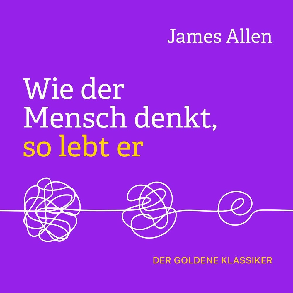 Wie der Mensch denkt, so lebt er