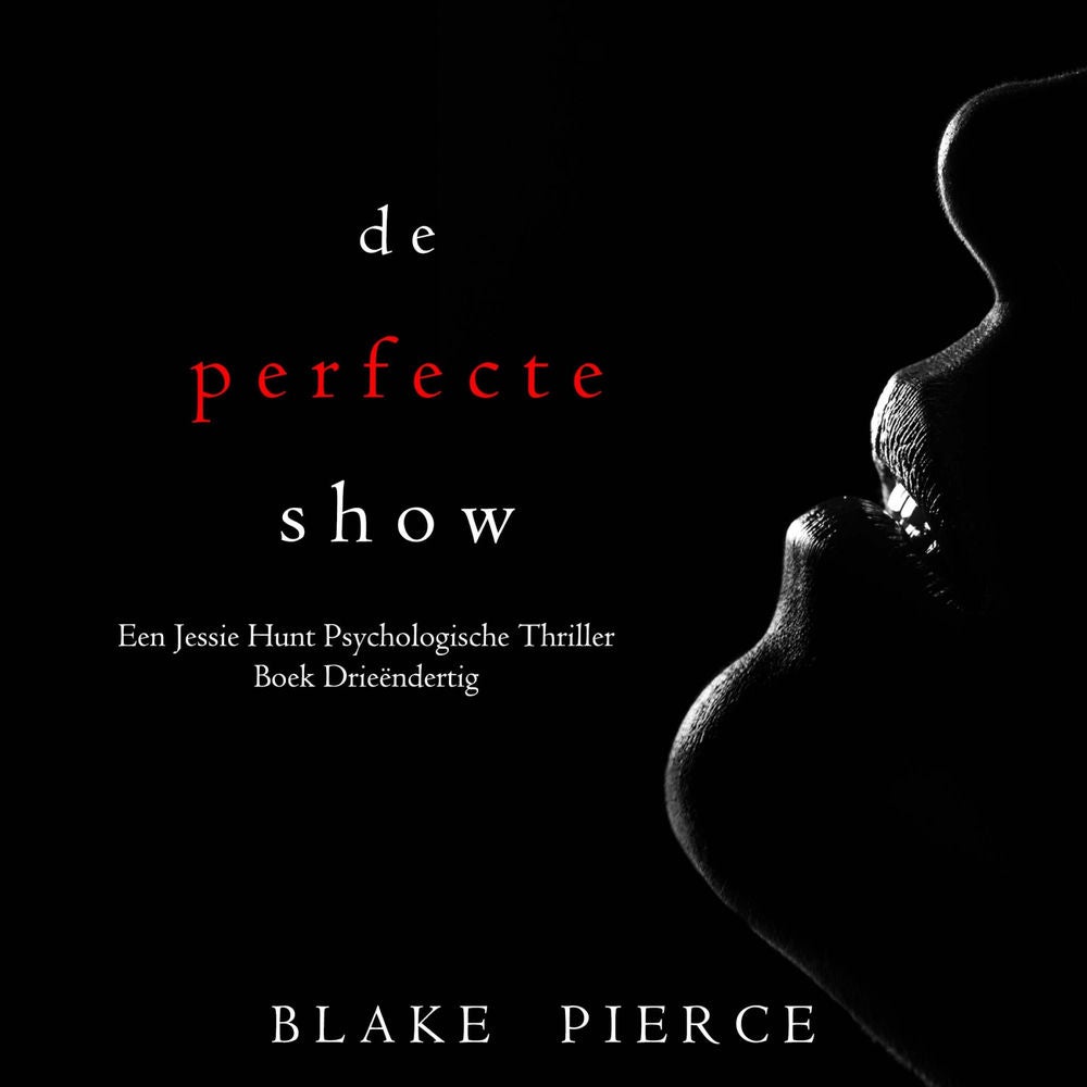 De Perfecte Show (Een Jessie Hunt Psychologische Thriller—Boek Drieëndertig)