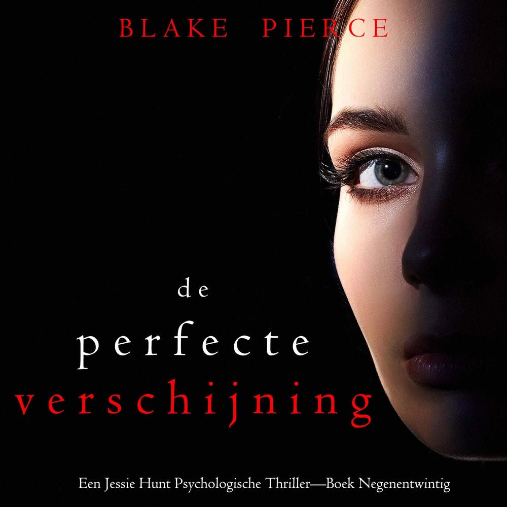 De Perfecte Verschijning (Een Jessie Hunt Psychologische Thriller—Boek Negenentwintig)