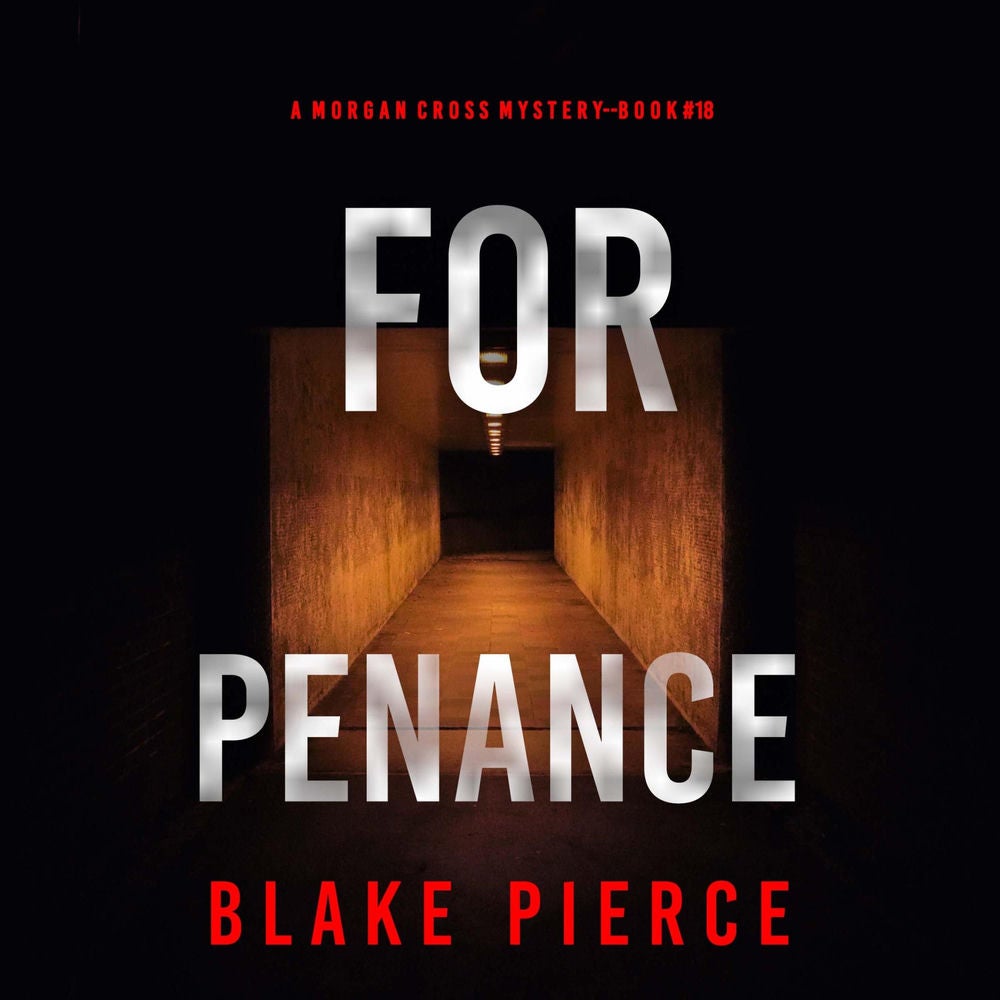 For Penance (A Morgan Cross FBI Suspense Thriller—Book 18)