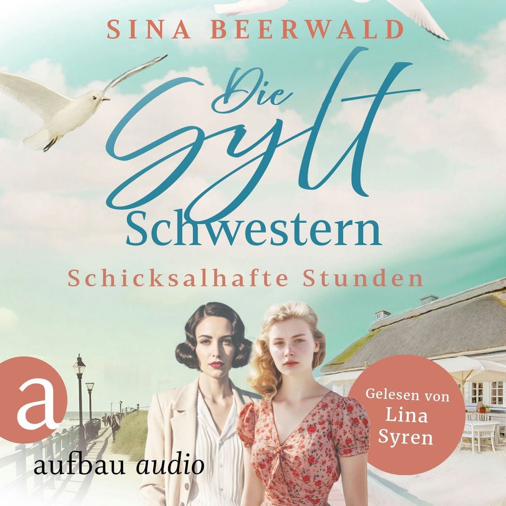 Die Sylt-Schwestern - Schicksalhafte Stunden - Die große Inselsaga, Band 1