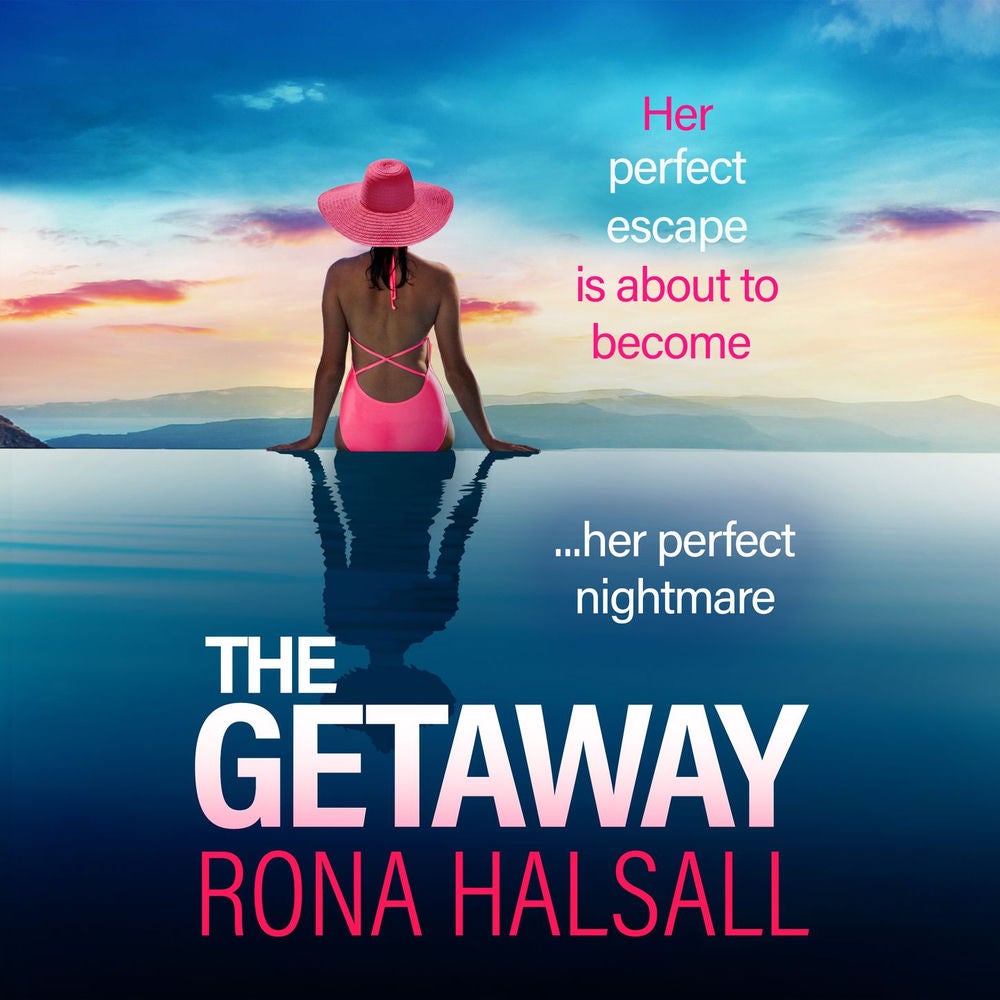 The Getaway - BRAND NEW from Rona Halsall for 2025! A pulses racing, twisty psychological thriller
