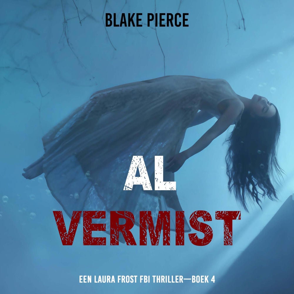 Al Vermist (Een Laura Frost FBI Thriller—Boek 4)