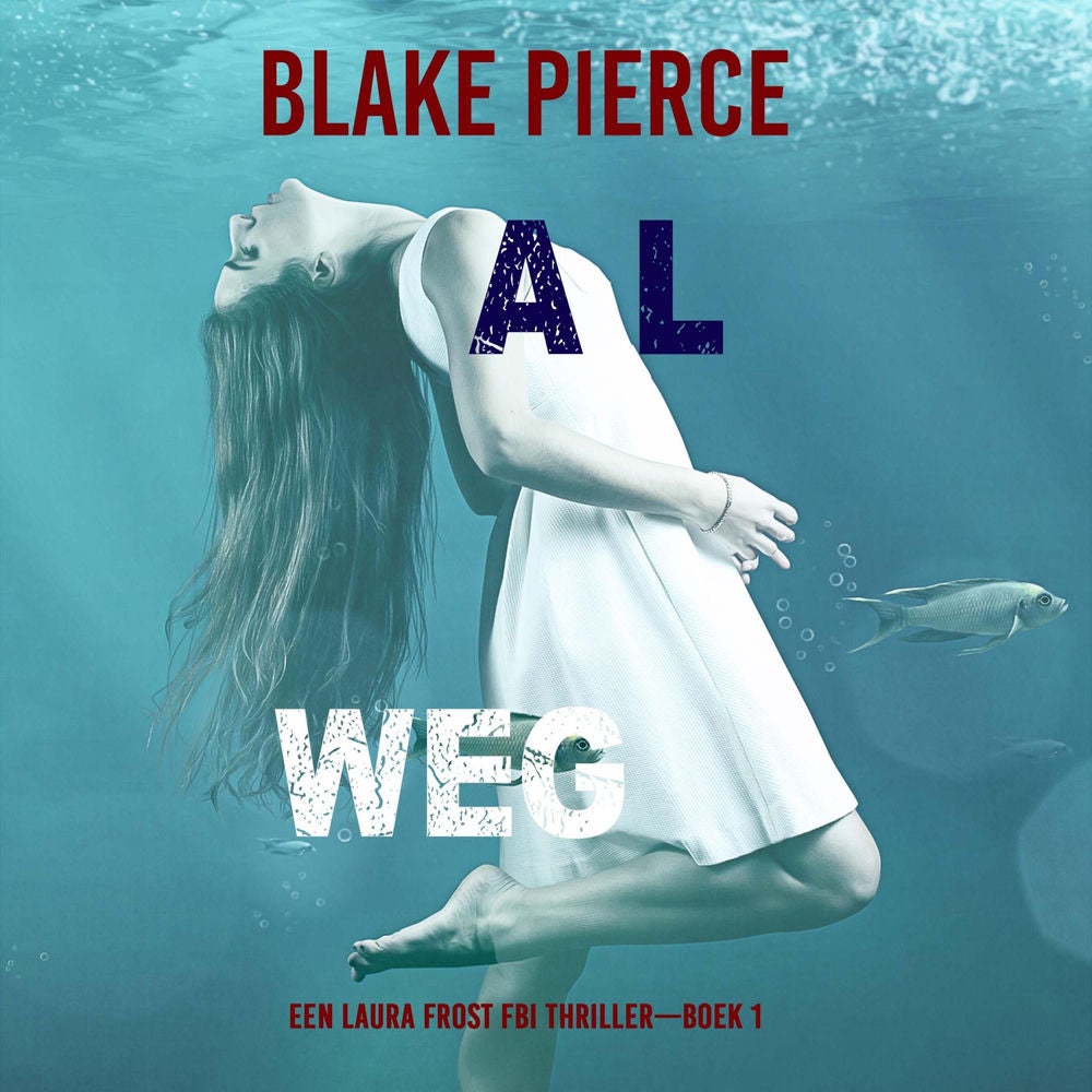 Al Weg (Een Laura Frost FBI Thriller—Boek 1)