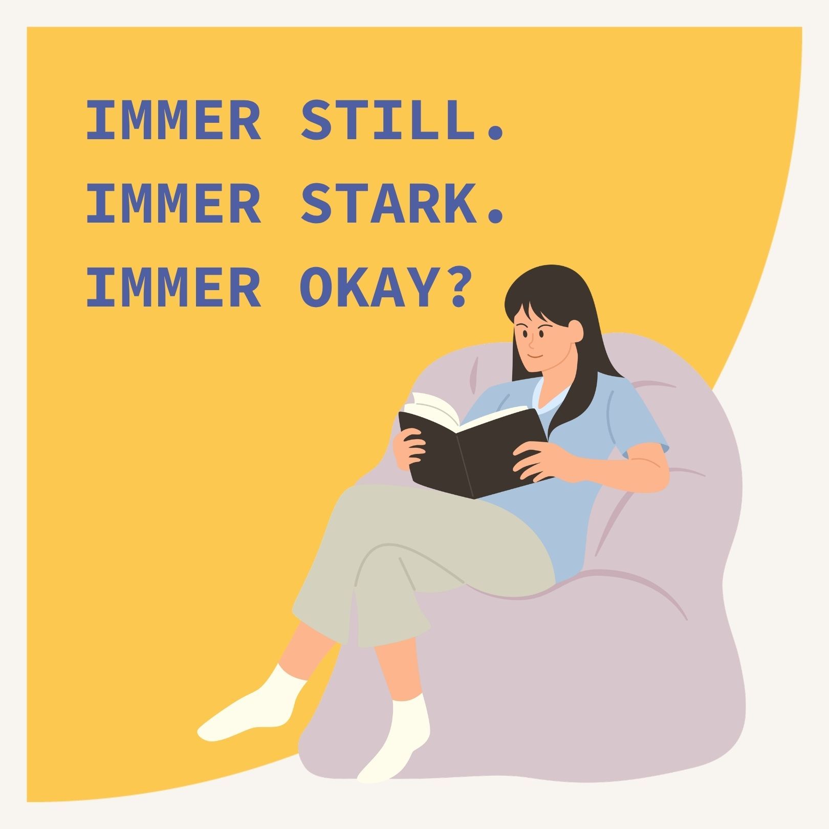 Immer still. Immer stark. Immer okay?