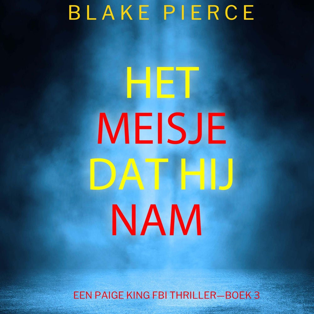 Het Meisje Dat Hij Nam (Een Paige King FBI Thriller—Boek 3)