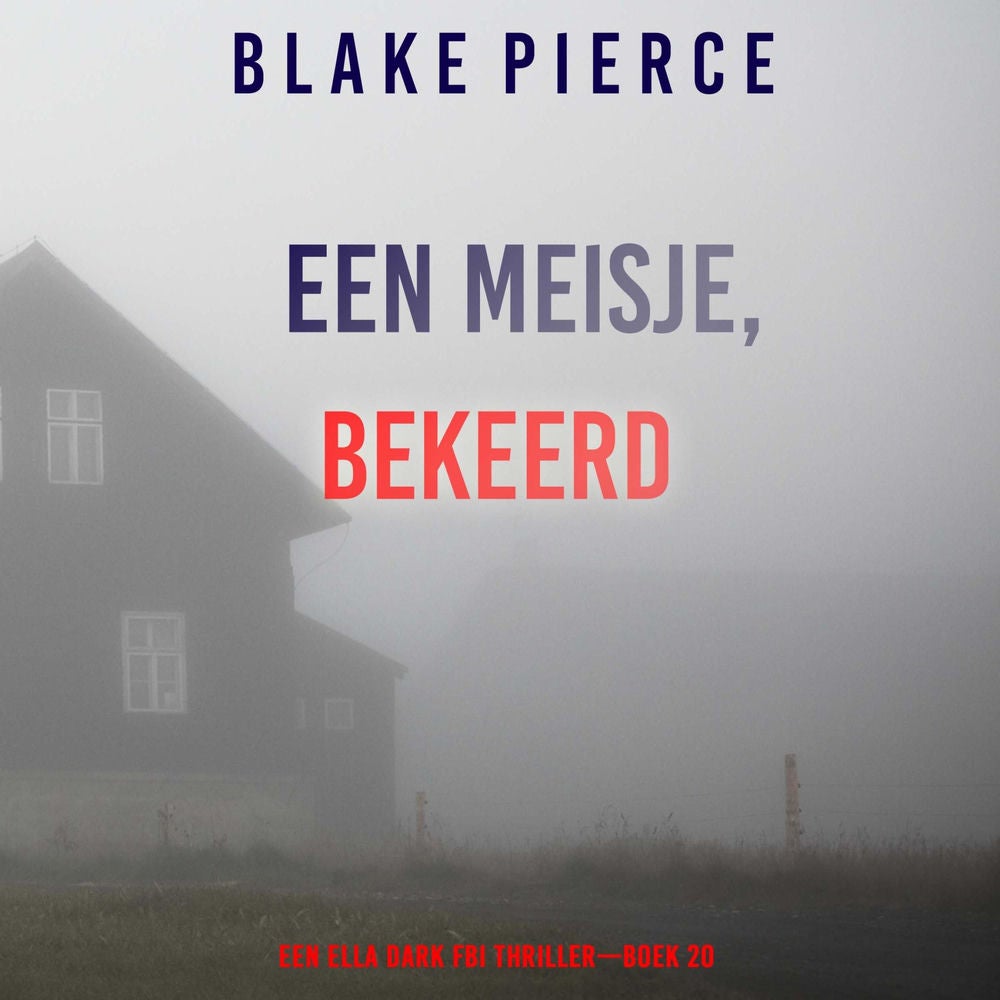 Een Meisje Bekeerd (Een Ella Dark FBI Thriller—Boek 20)