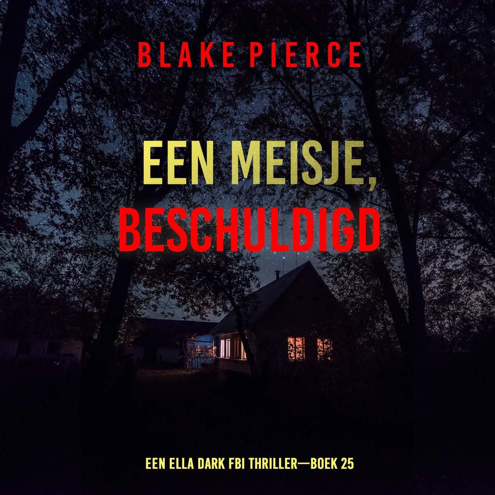 Een Meisje Beschuldigd (Een Ella Dark FBI Thriller—Boek 25)