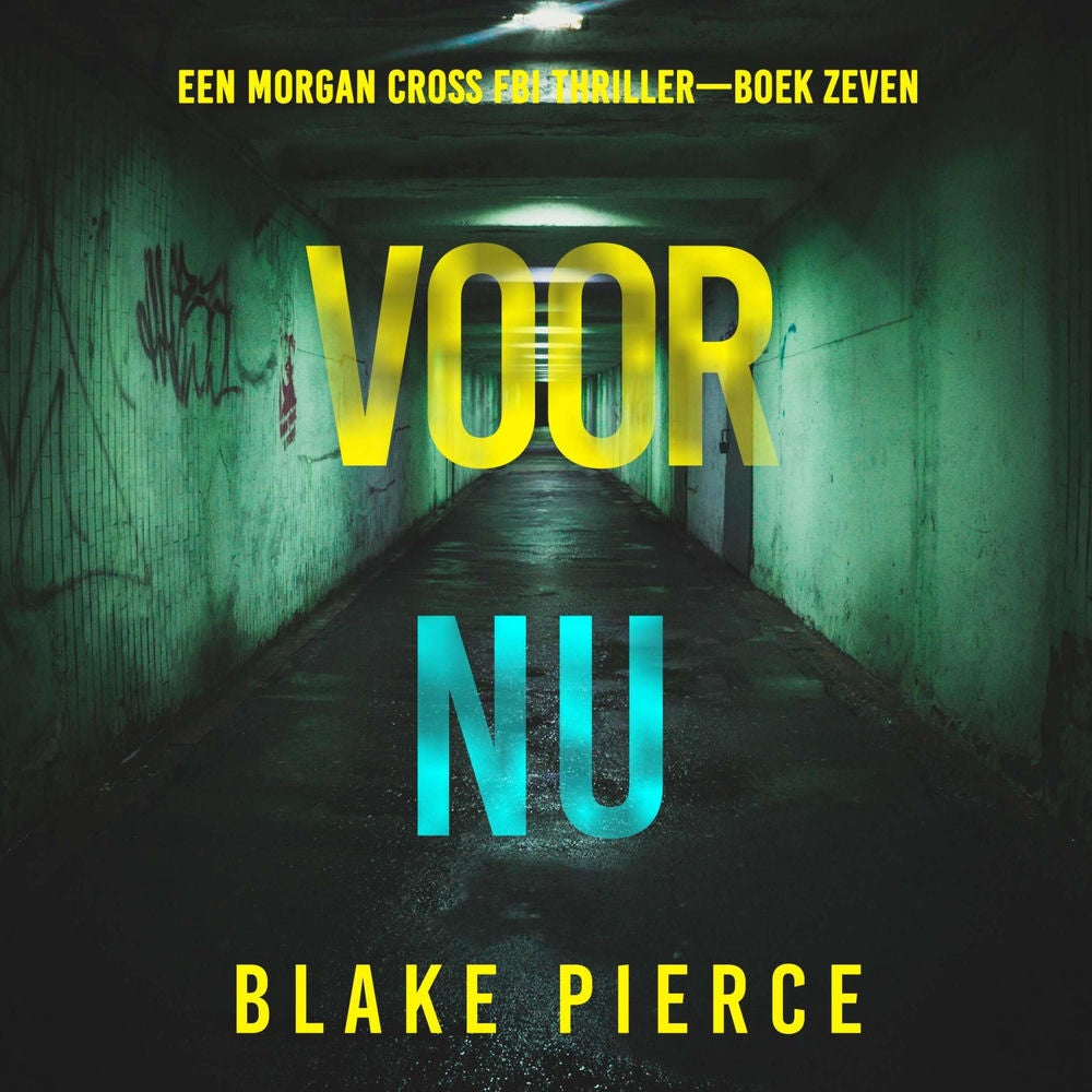 Voor Nu (Een Morgan Cross FBI Thriller—Boek Zeven)