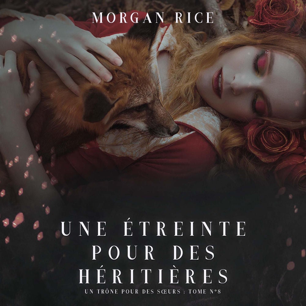 Une Étreinte Pour Des Héritières (Un Trône pour des Sœurs : Tome Huit)