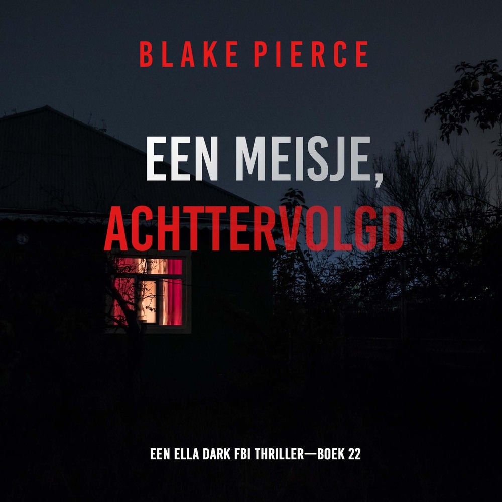 Een Meisje Achtervolgd (Een Ella Dark FBI Thriller—Boek 22)