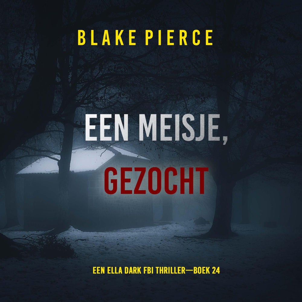 Een Meisje Gezocht (Een Ella Dark FBI Thriller—Boek 24)