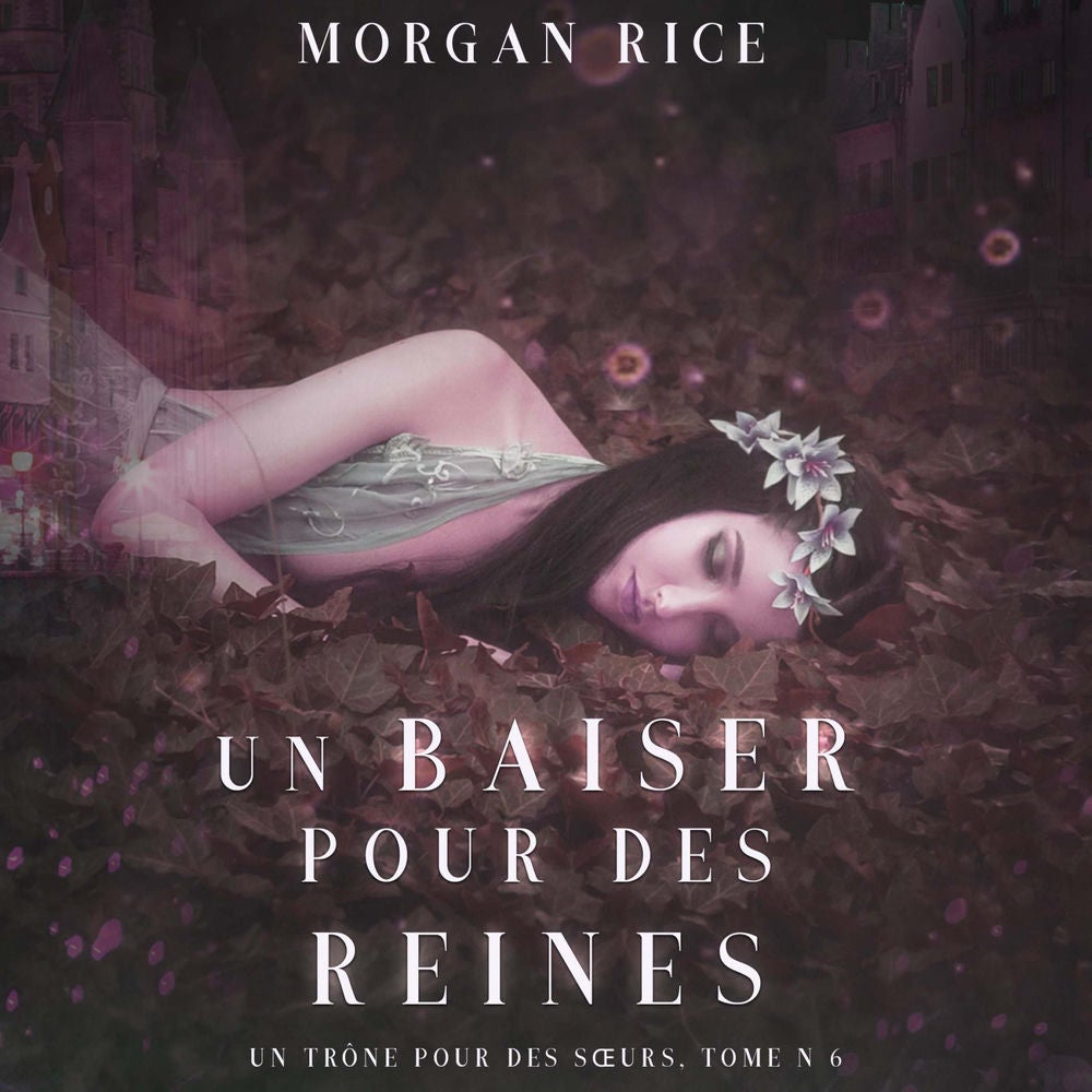Un Baiser pour des Reines (Un Trône pour des Sœurs : Tome Six)