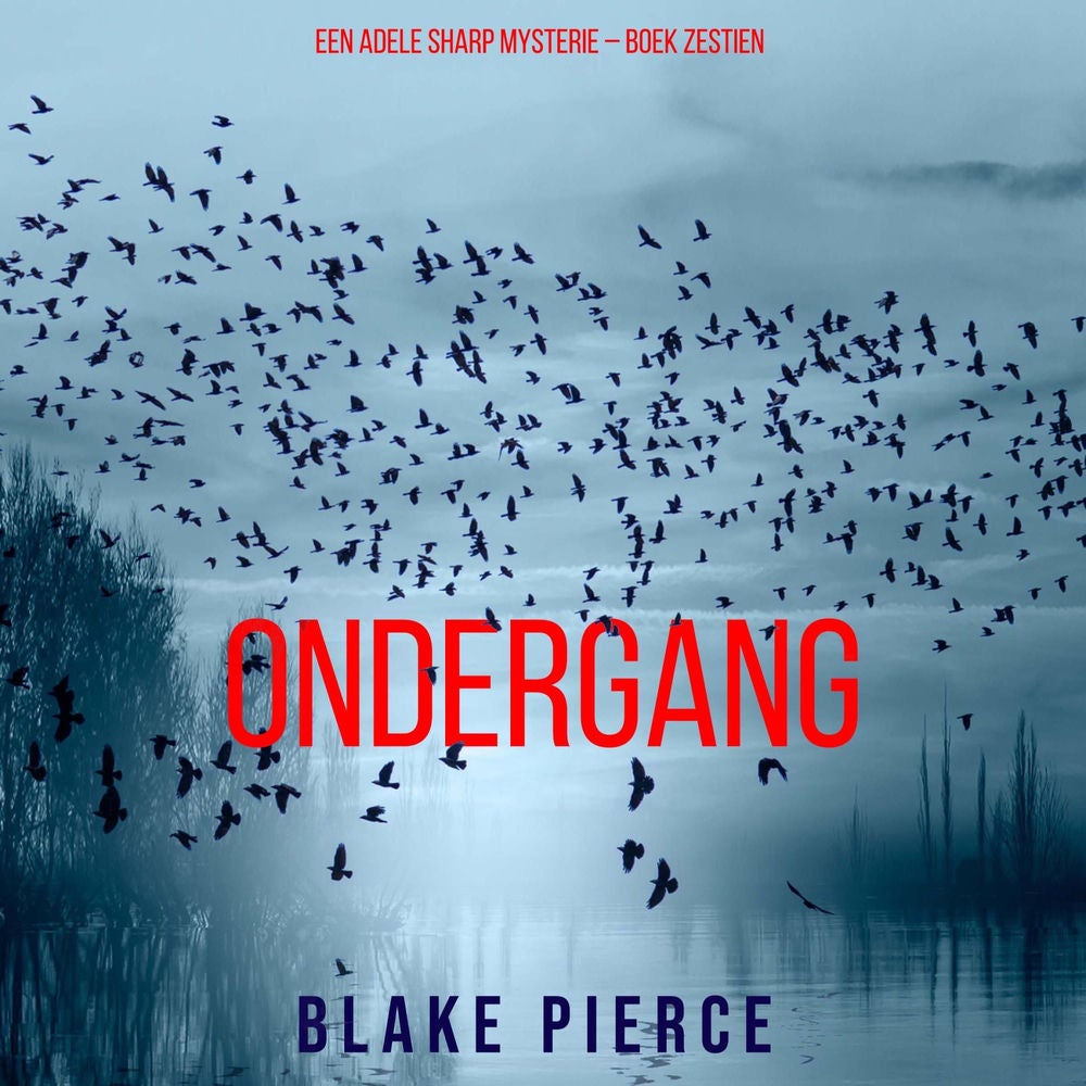 Ondergang (Een Adele Sharp Mysterie – Boek Zestien)