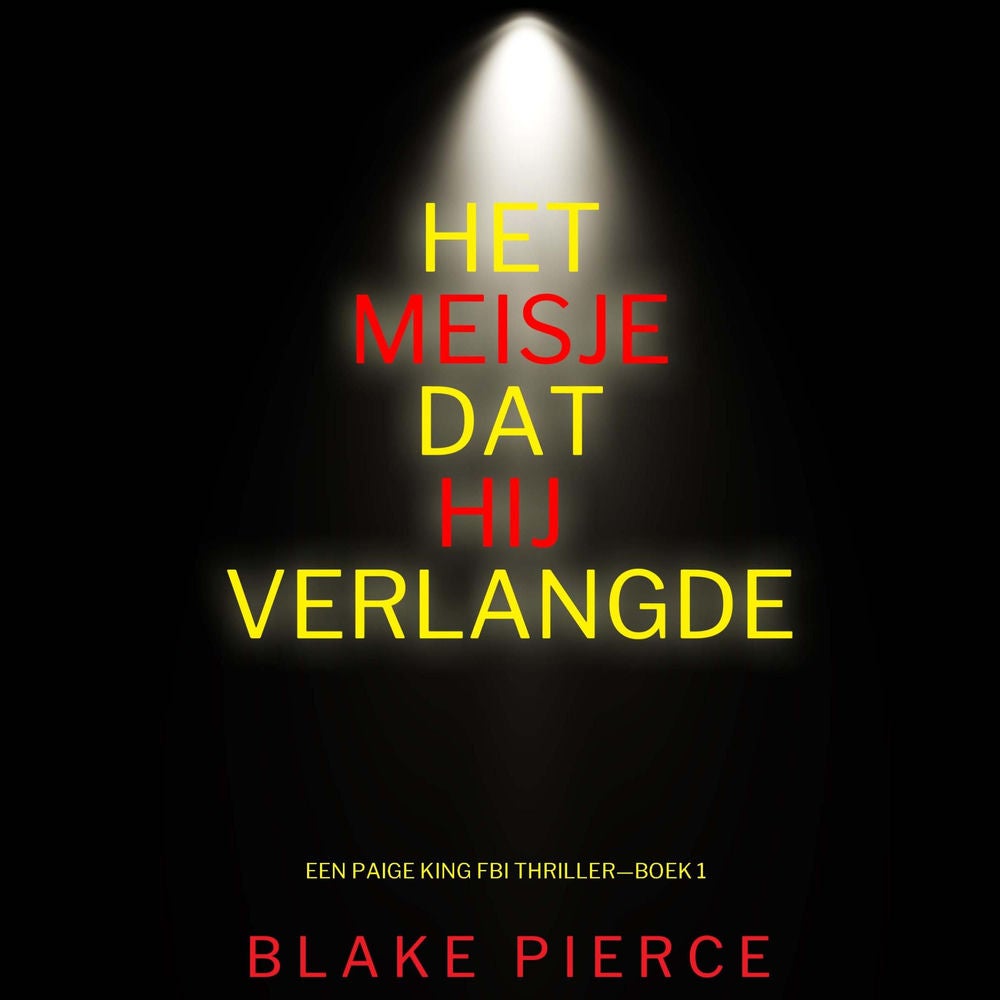 Het Meisje Dat Hij Verlangde (Een Paige King FBI Thriller—Boek 1)