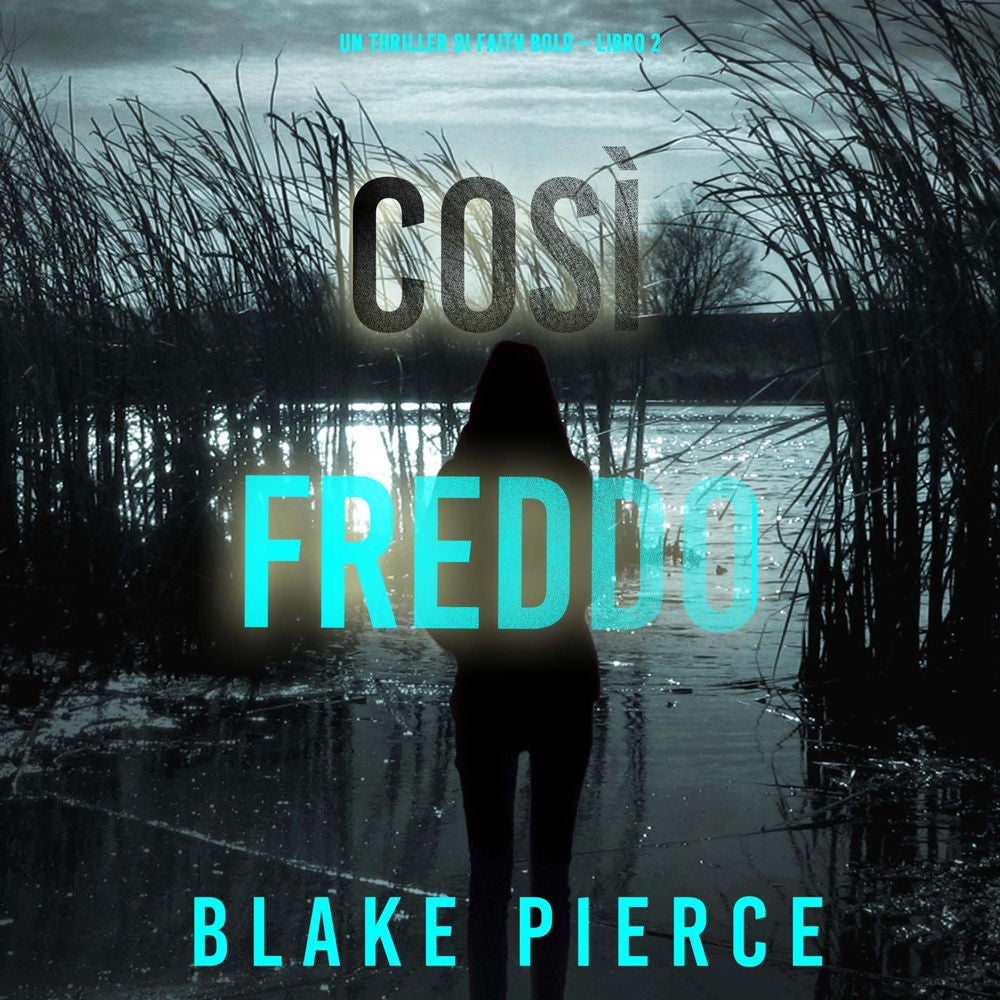 Così Freddo (Un Thriller di Faith Bold – Libro 2)