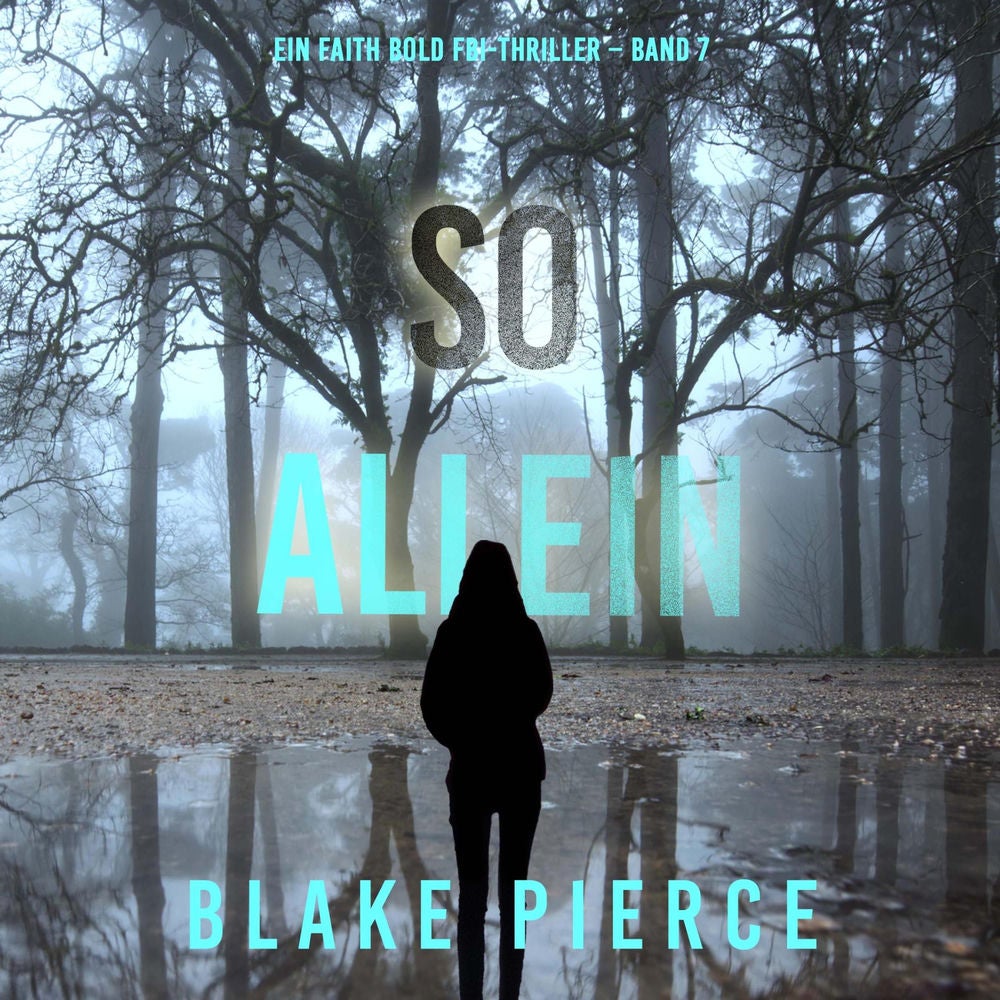 So Allein (Ein Faith Bold Fbi-Thriller – Band 7)