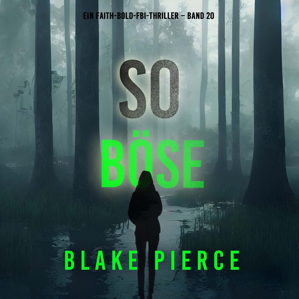 So böse (Ein Faith-Bold-FBI-Thriller – Band 20)