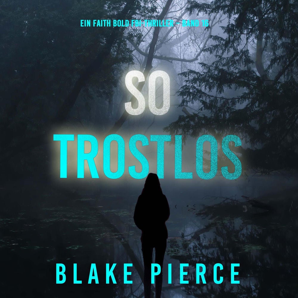 So Trostlos (Ein Faith Bold FBI-Thriller – Band 16)