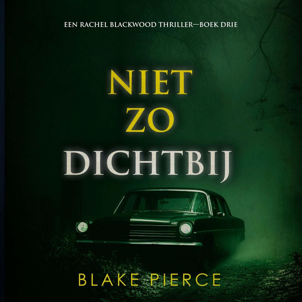 Niet Zo Dichtbij (Een Rachel Blackwood Thriller—Boek Drie)