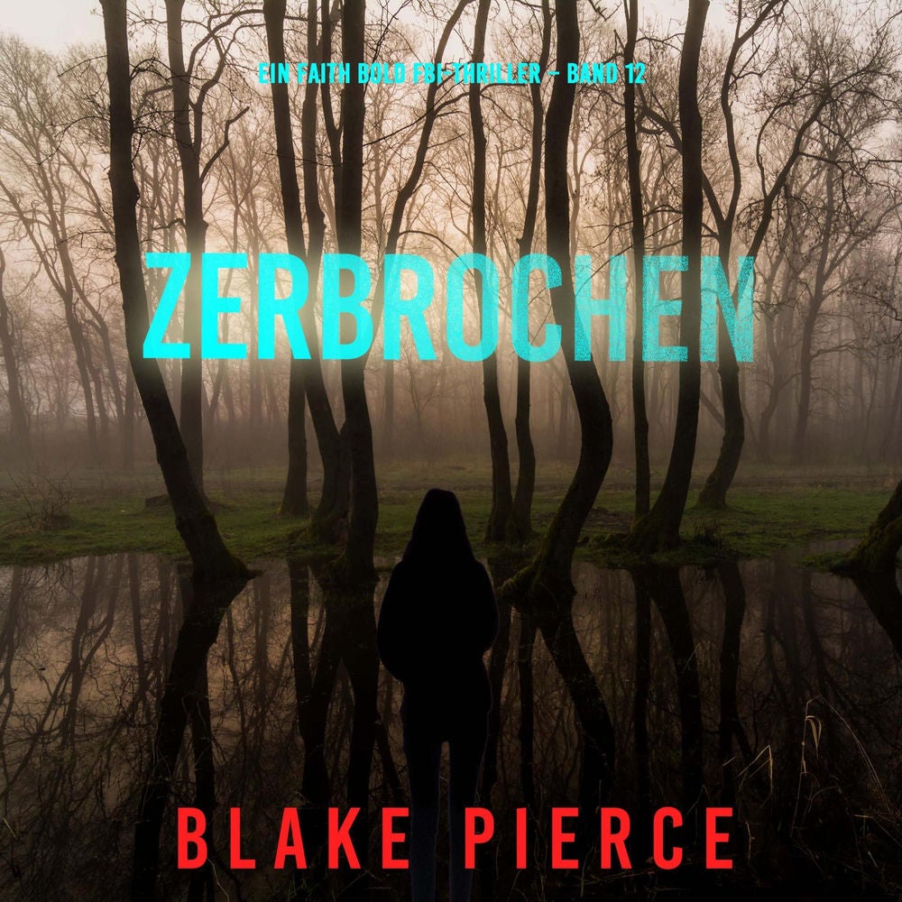 Zerbrochen (Ein Faith Bold FBI-Thriller – Band 12)