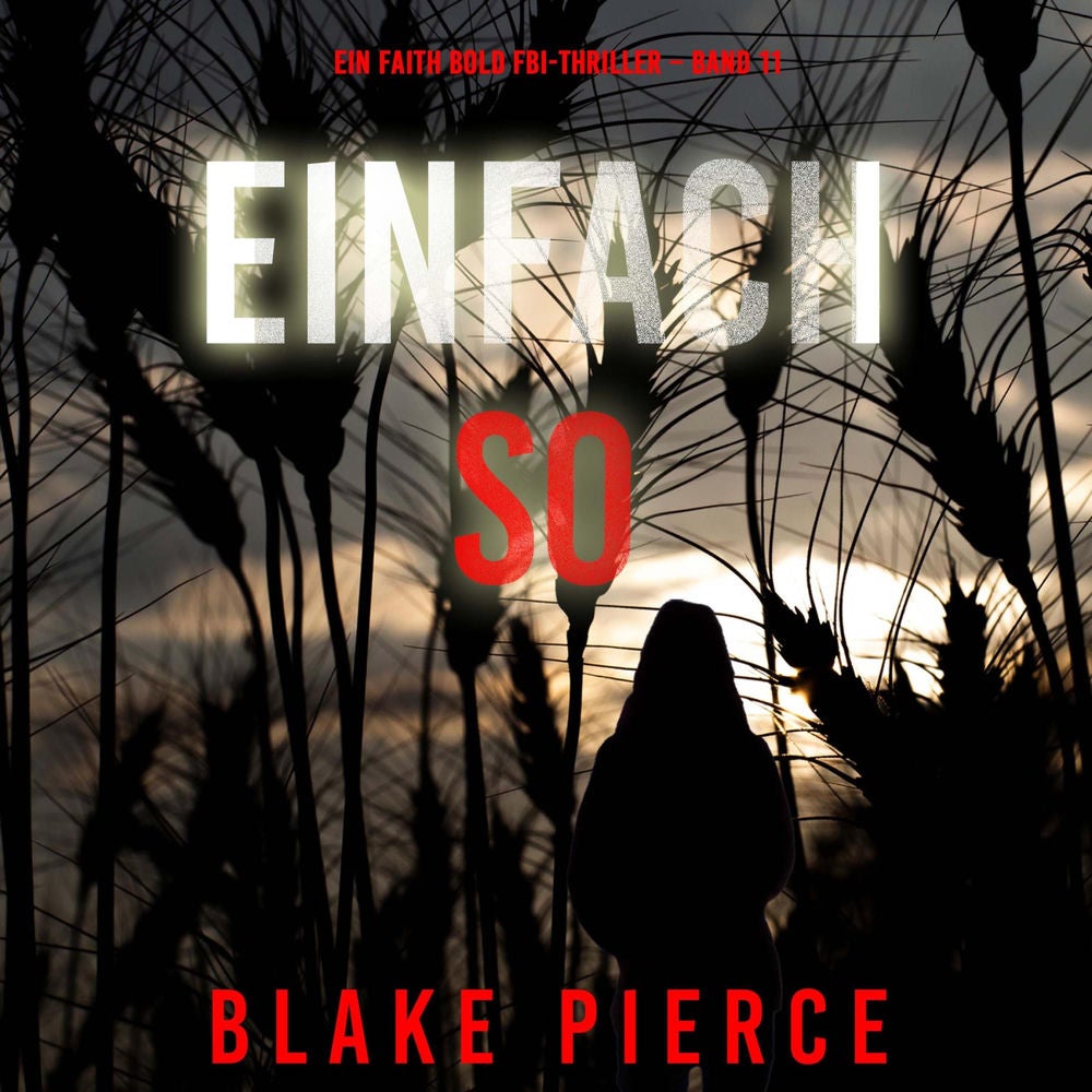 Einfach So (Ein Faith Bold FBI-Thriller – Band 11)