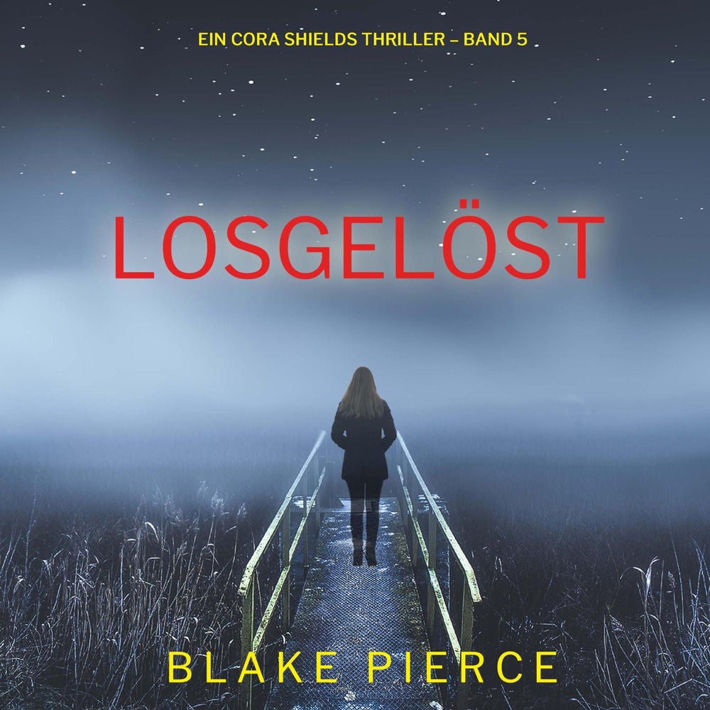 Losgelöst (Ein Cora Shields Thriller – Band 5)
