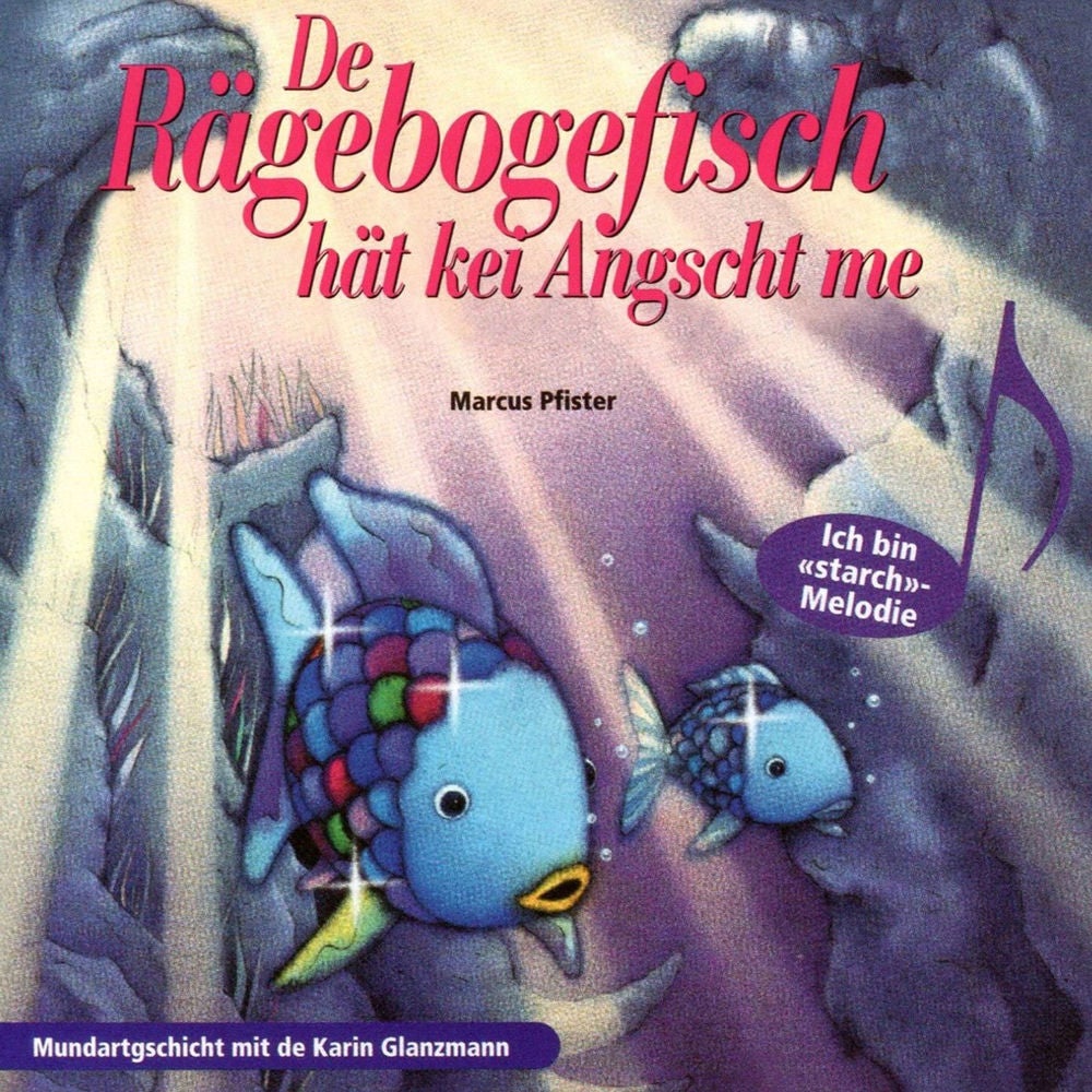 De Rägebogefisch hät kei Angscht me!
