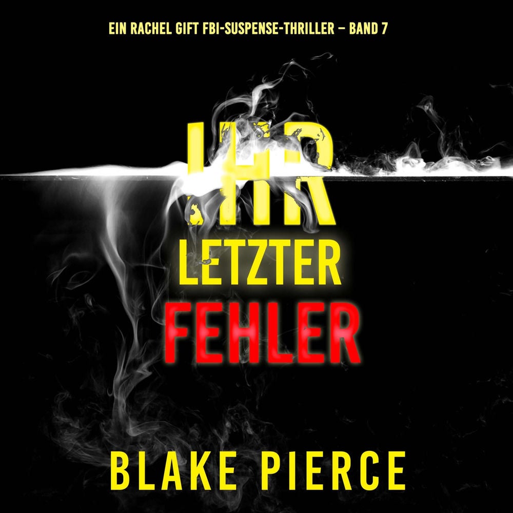 Ihr letzter Fehler (Ein Rachel Gift FBI-Suspense-Thriller – Band 7)