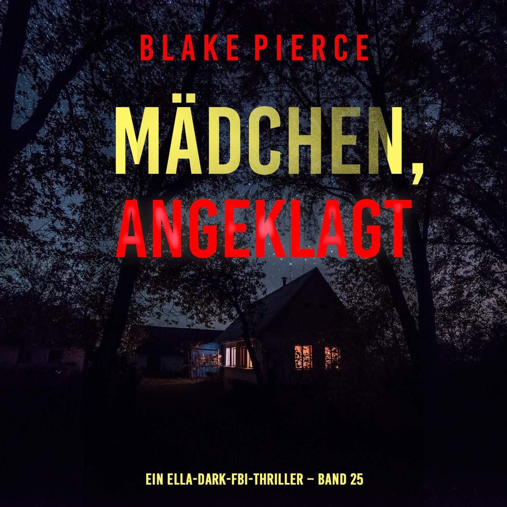 Mädchen, angeklagt (Ein Ella-Dark-FBI-Thriller – Band 25)