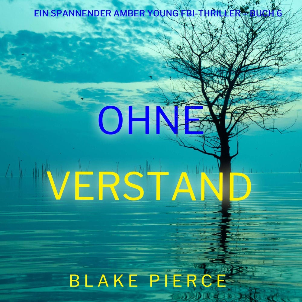 Ohne Verstand (Ein spannender Amber Young FBI-Thriller – Buch 6)