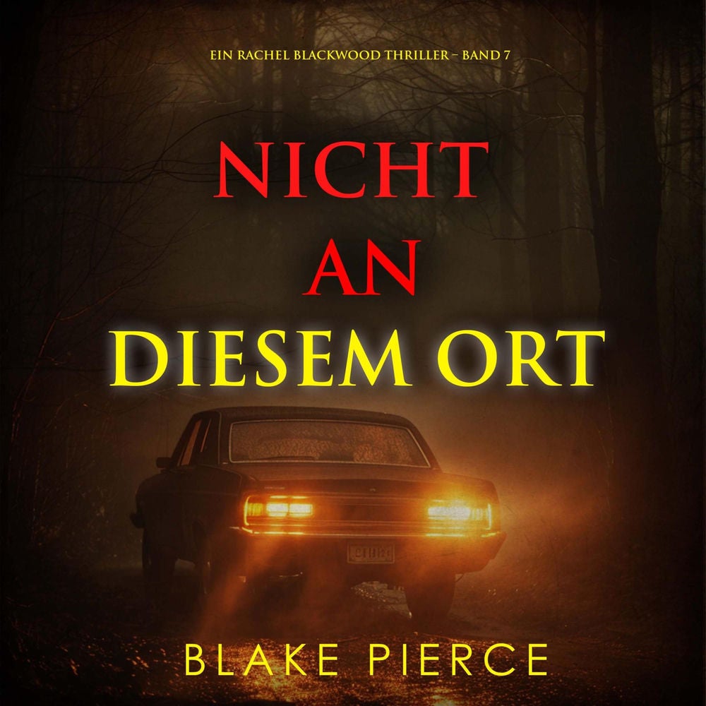 Nicht an Diesem Ort (Ein Rachel Blackwood Thriller – Band 7)
