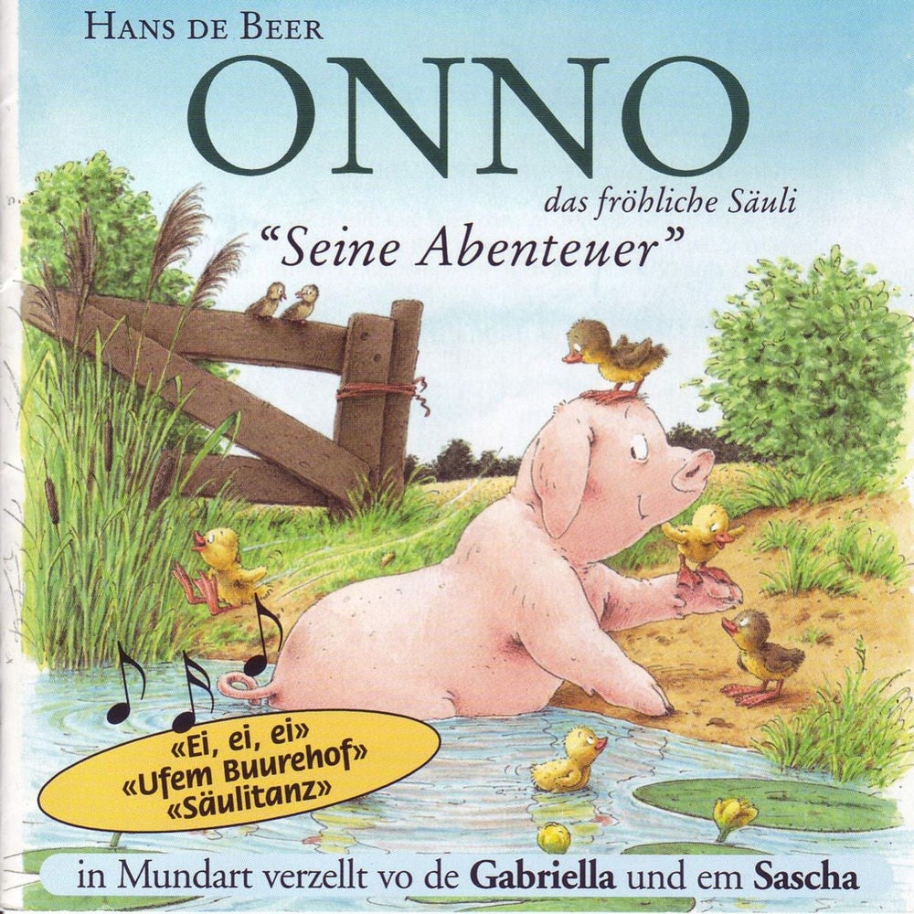 Onno, das fröhliche Säuli (Schweizer Mundart) - Seine Abenteuer